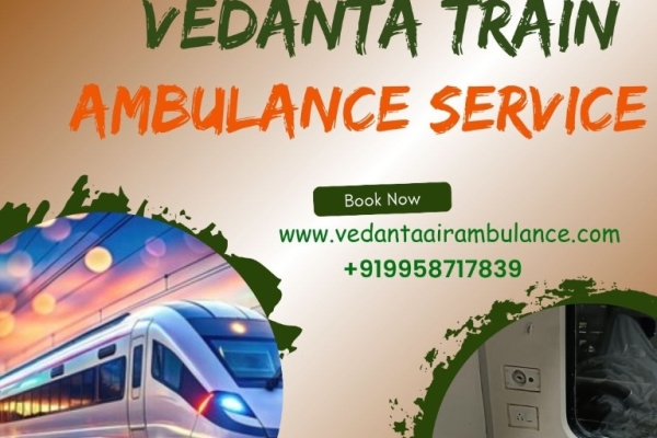 Vedanta Train Ambulance in Patna Plan Transfers with Medical Accuracy