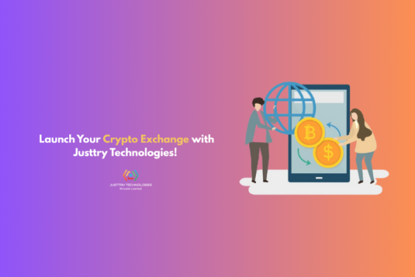 Launch Your Crypto Exchange with Justtry Technologies!