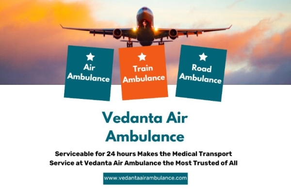 Use Vedanta Air Ambulance in Delhi to Safely Transport Your Patient from One Place to Another