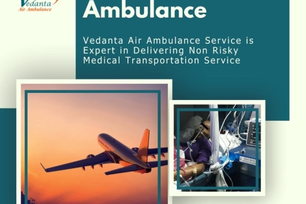 Take Vedanta Air Ambulance in Ranchi to Transport Your Patient in a Risk-Free Manner