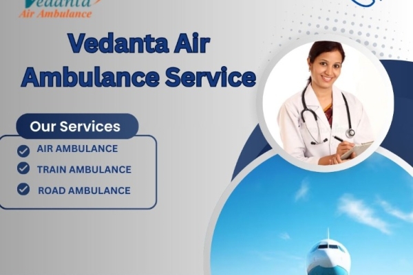 Select the Best Vedanta Air Ambulance to Shift Your Patient in Mumbai