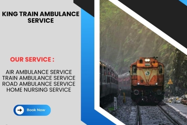 King Train Ambulance Services from Patna– Cost-Effectiveness Maintained During the Booking
