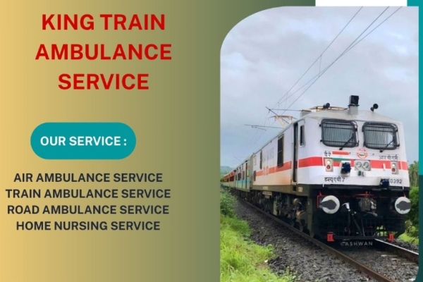 Use King Train Ambulance in Patna For Secure and Speed Patient Travel