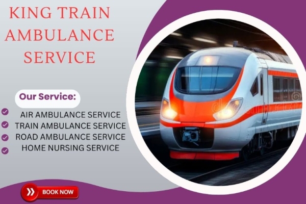 King Train Ambulance Service from Patna– Book the Low-Cost and Safe Medical Transport