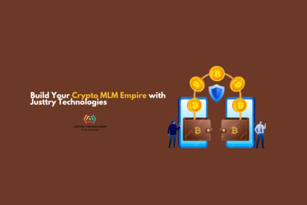 Build Your Crypto MLM Empire with Justtry Technologies