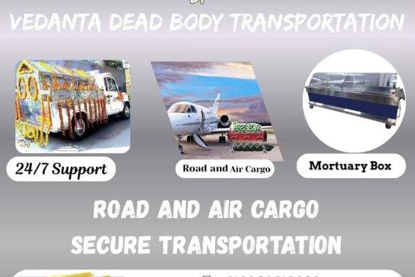 Get a sharp and systematic air cargo dead body transport by the Vedanta in Siliguri