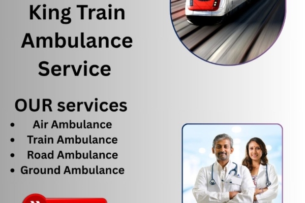 King Train Ambulance from Mumbai- Makes Your Medical Transit Easier and Comfort-Filled