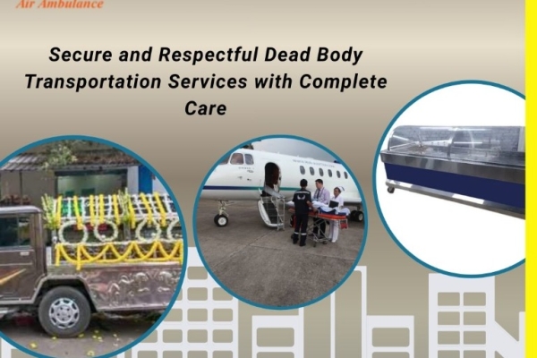 Choose the Vedanta Transportation Service in Mumbai to Convey Your Case's Body Reliably