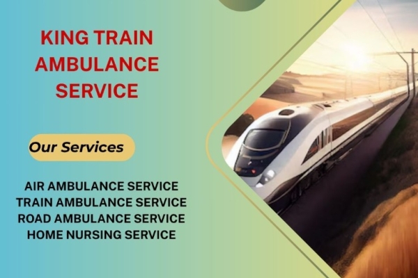 King Train Ambulance Service in Patna Gives Ultimate Patient Care