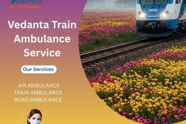 Vedanta Train Ambulance in Malda Town Provides Instant Travel Planning To the Patients