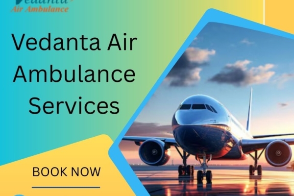 Choose Vedanta Air Ambulance Services in Bhopal equipped with high-tech medical facilities