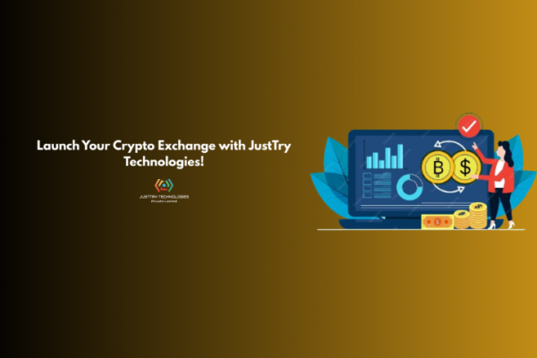 Launch Your Crypto Exchange with JustTry Technologies!