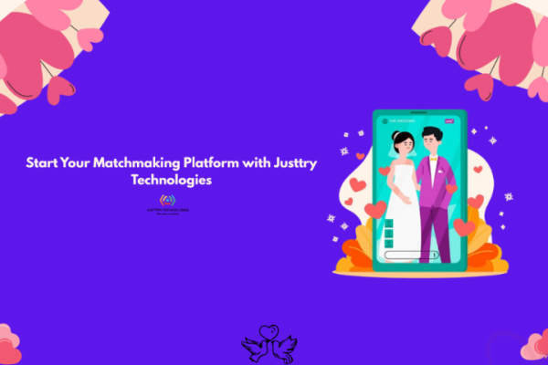 Start Your Matchmaking Platform  with Justtry Technologies