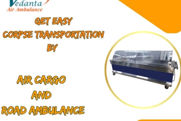 Vedanta Professional Transportation for Transfer of Dead Bodies with Air Assistance in Guwahati