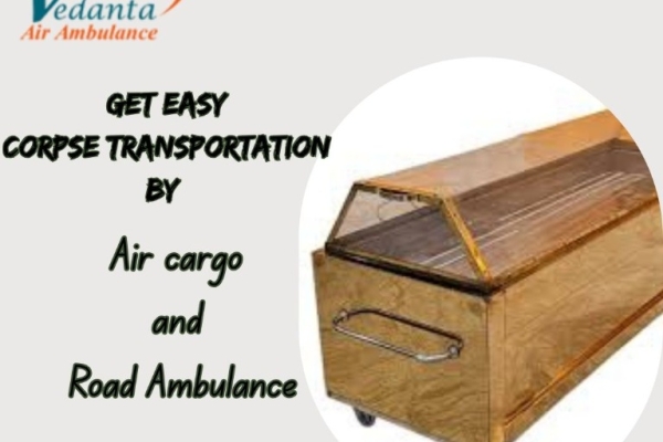 Vedanta Corpse Transportation in Bangalore – Reliable Solution Offered as per Your Needs