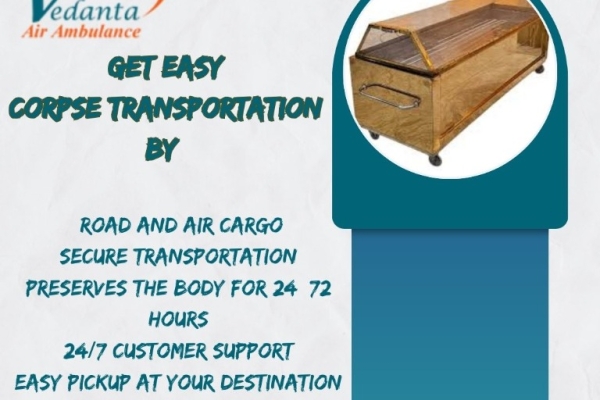Vedanta Dead Body Transportation boasts a top-notch team of medical professionals for transporting