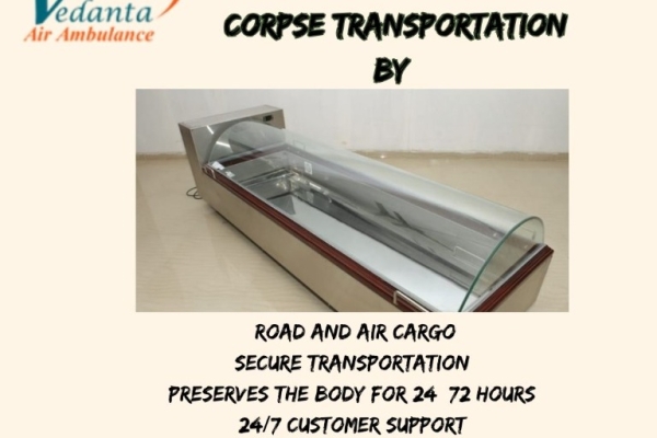 Vedanta Dead Body Transportation in Patna – Moving Remains Without Decomposition