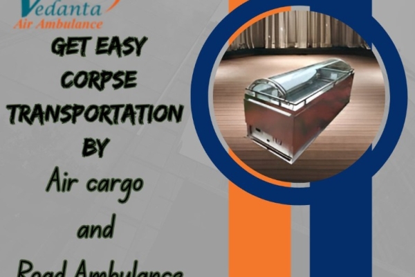 Vedanta Dead Body Ambulance in Kolkata manages everything in a thoughtful manner