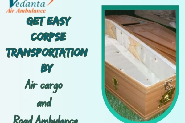 Vedanta Dead Body Ambulance Helps You Organize Every Task Easily in Mumbai