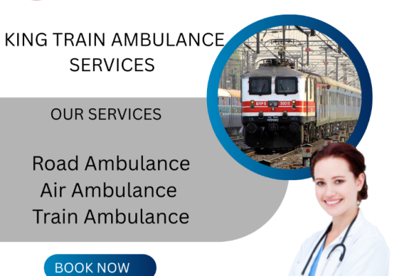 Book King Train Ambulance service in Guwahati for your critical patient at very low cost