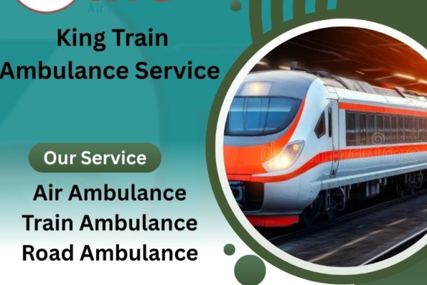Choose King Train Ambulance Service in Patna for 24/7 good Medical Facilities