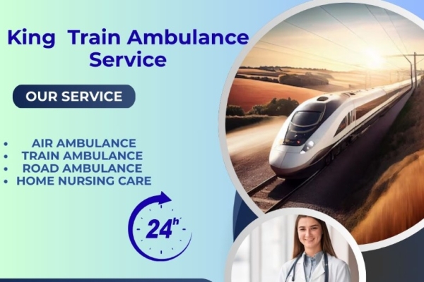 Choose King Train Ambulance for Relevant Care in Bangalore