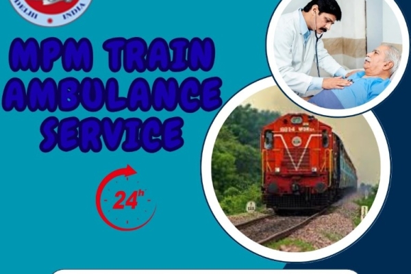 MPM Train Ambulance in Guwahati Provides Travel without Any Hefty Cost