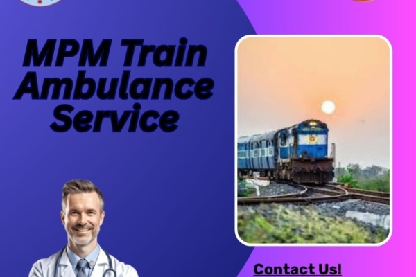 MPM Train Ambulance at Bhopal Provided Transfer with the Best Medical Care