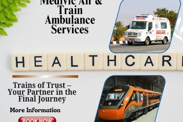 Medivic Train Ambulance Services in Ranchi – Providing Case Specific Medical Transport Service