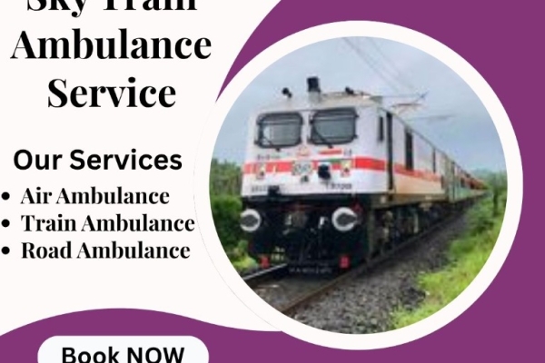 Choose Sky Train Ambulance Service in Delhi for hassle-free transfer of patients