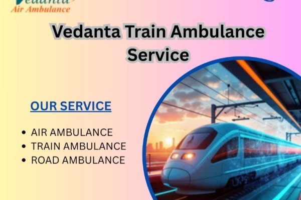 Vedanta Train Ambulance in Kochin Provides Extremely Careful Travel