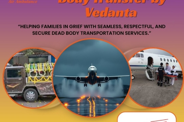 Vedanta Managed Dead Body Transfer by Air Cargo in Siliguri
