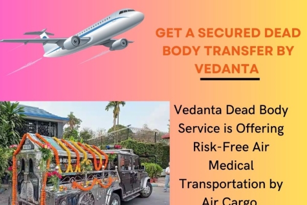 Use the Vedanta Transportation Service for Shifting a Dead Body Effectively In Varanasi