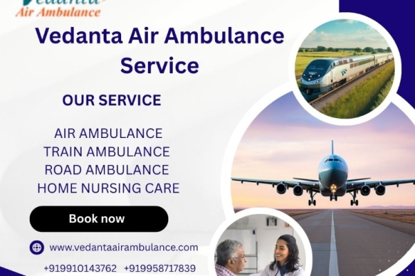 Vedanta Air Ambulance service in India provides comfortable transportation facility to patients