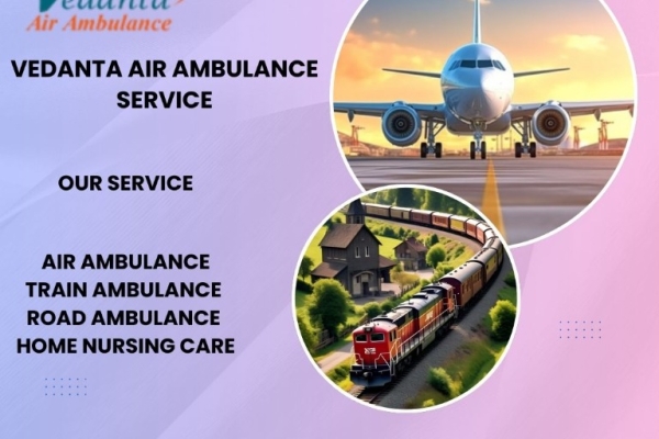 Vedanta Air Ambulance service in area and have the opportunity to reach you fast.
