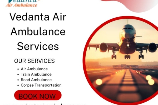 Arrange for the swift and safe transport of patients with Vedanta Air Ambulance in Cooch Behar