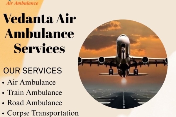 Vedanta Air Ambulance confers efficient and secure emergency translocation in Bhagalpur