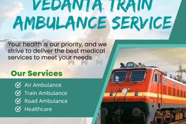 Vedanta Train Ambulance Services in Ranchi Perform Essential Responsibilities