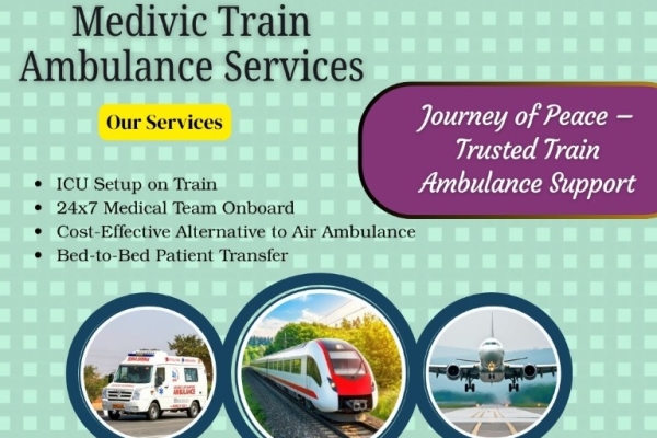 Medivic Train Ambulance in Guwahati Provides Fully Fledged Ability throughout the Journey