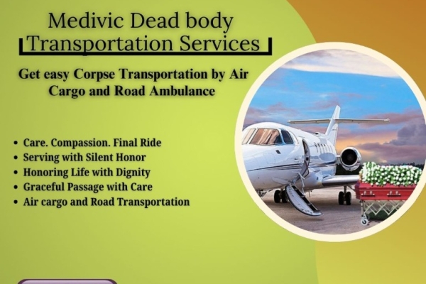 Medivic Dead Body Transportation in Kolkata- Effective in Meeting Your Needs