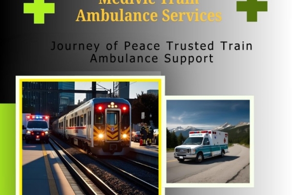 Medivic Train Ambulance Provides Transportation Services in Guwahati with Intense Attention