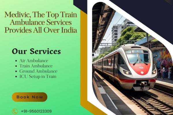 Medivic Train Ambulance in Guwahati – Plan to Transport Critically Ill Patients Quickly
