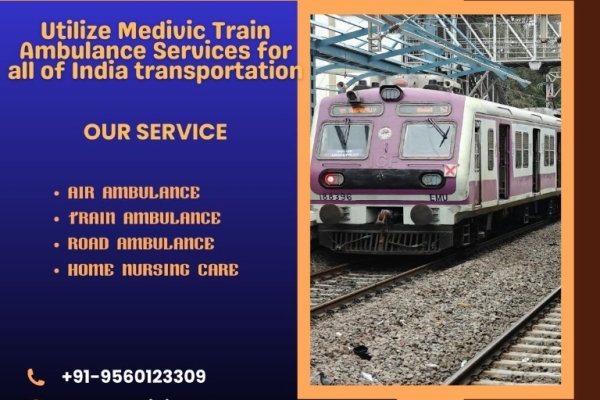 Medivic train ambulance in Patna that provides cozy medical travel and timely delivery