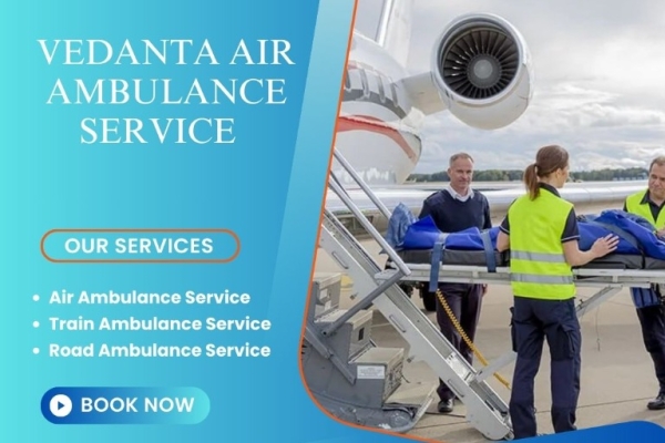 Book Vedanta Air Ambulance in Patna to Care Shift Your Patient Transfer
