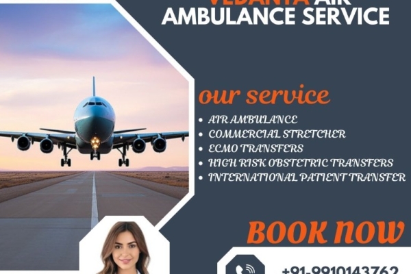 Call Vedanta Air Ambulance from Patna to Shift Your Sick Patients Safely and Speedily