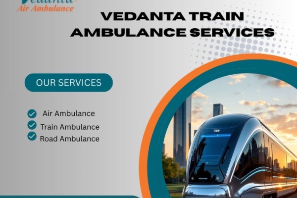 Vedanta Train Ambulance in Patna Provides All Types of Medical Facilities to the Patients