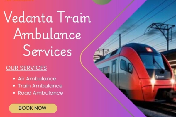 Vedanta Train Ambulance in Hyderabad Provided Extremely Careful Patient Travel