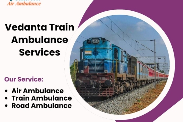 Avail Vedanta Train Ambulance Service for Better Patient Care Treatment in Kolkata