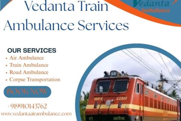 Vedanta Train Ambulance Service in Ernakulam is helping you transfer from one place to another