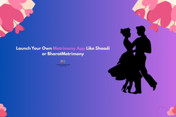 Launch Your Own Matrimony App Like Shaadi or BharatMatrimony